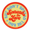 Spread Love, Not the Bug sticker